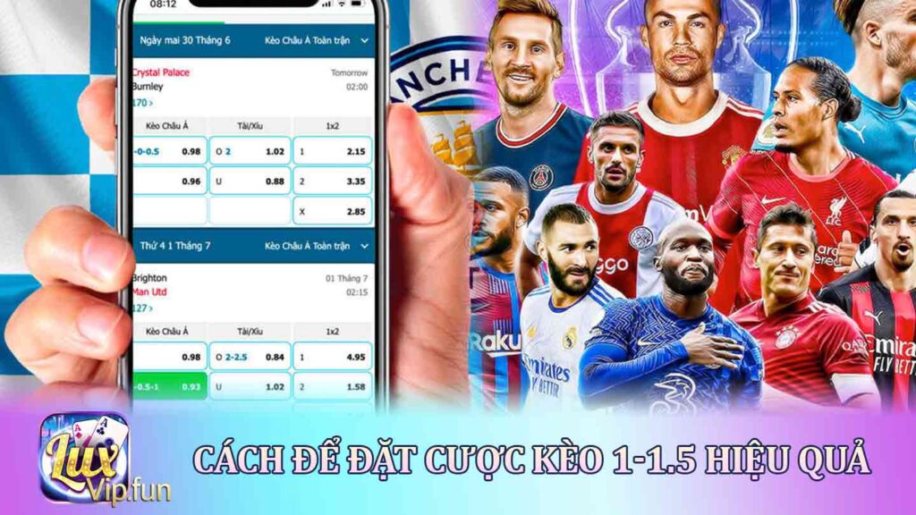 Cách Để Đặt Cược Kèo 1-1.5 Hiệu Quả