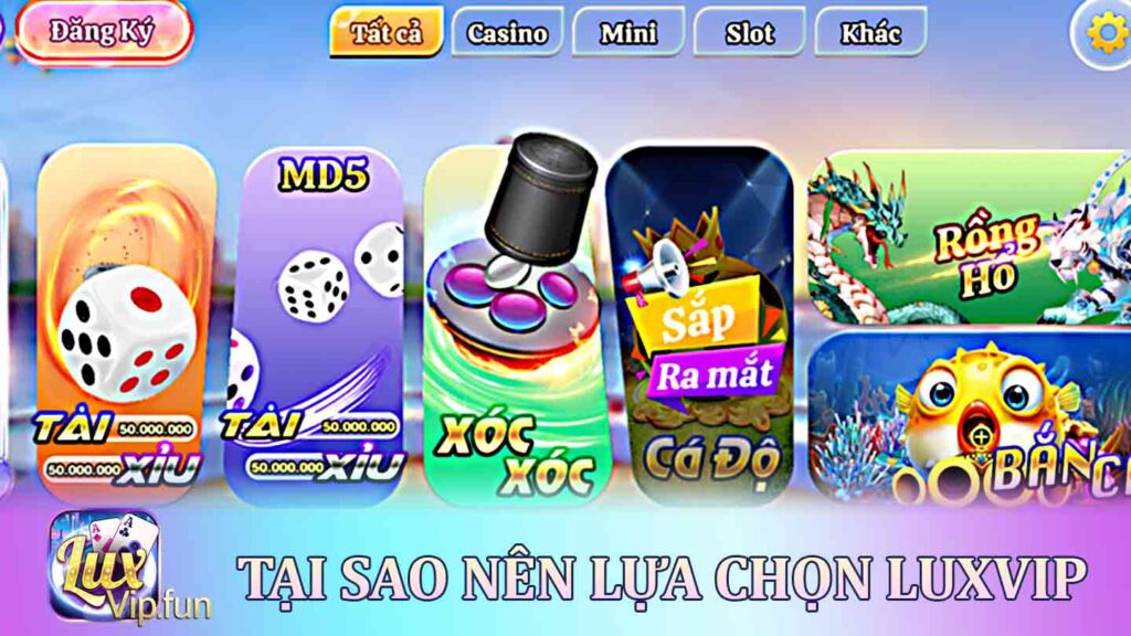 Tại sao nên lựa chọn Luxvip cho trải nghiệm game cá cược?