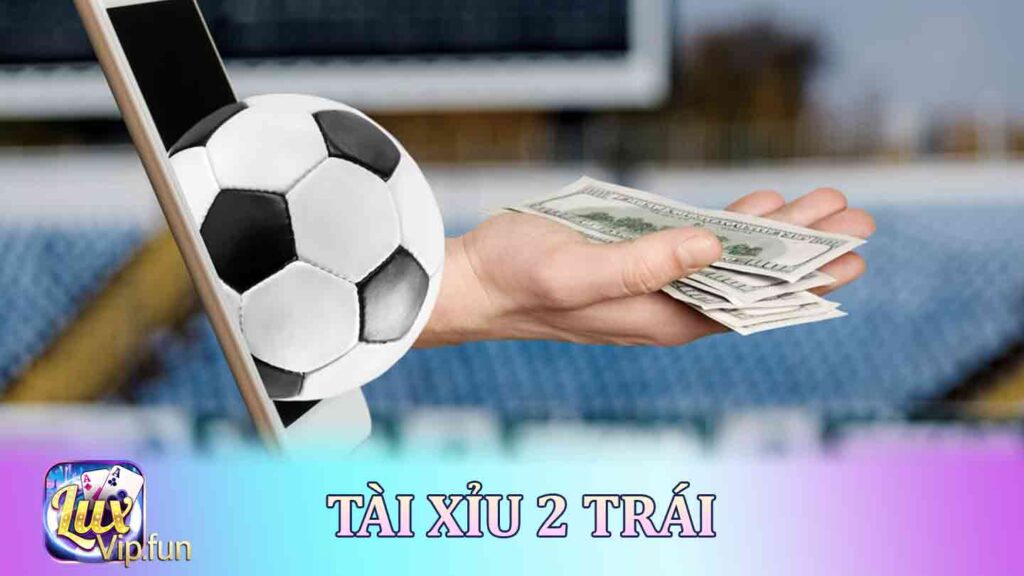 Tài Xỉu 2 Trái