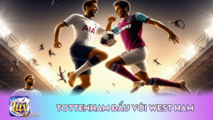 Tottenham Đấu Với West Ham