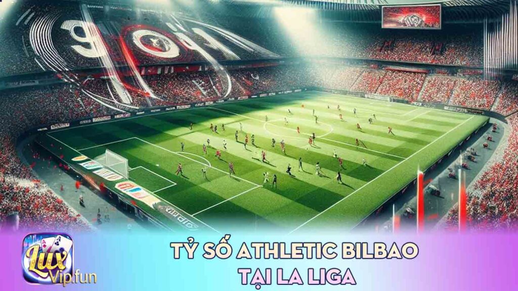 Tỷ số Athletic Bilbao tại La Liga