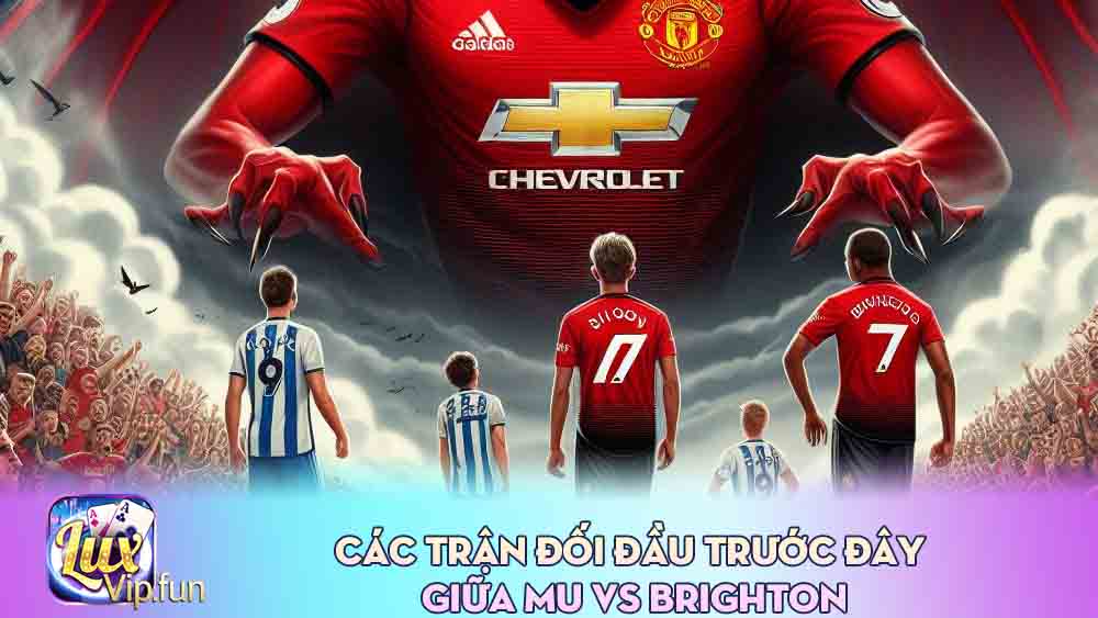 Các trận đối đầu trước đây giữa MU vs Brighton