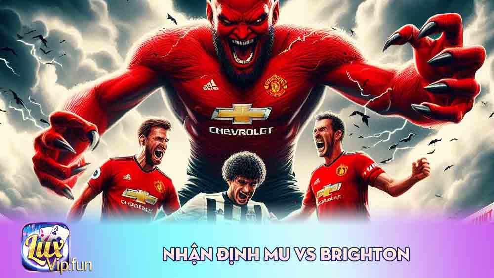 Nhận Định Mu Vs Brighton